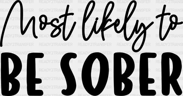 Most Likely To Be Sober - Wedding Crew Iron On DTF Transfer