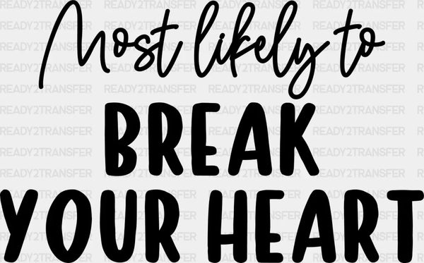 Most Likely To Break Your Heart - Wedding Crew Iron On DTF Transfer