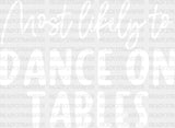 Most Likely To Dance On Tables - Wedding Crew Iron Dtf Transfer Adult Unisex S & M (10’’) /