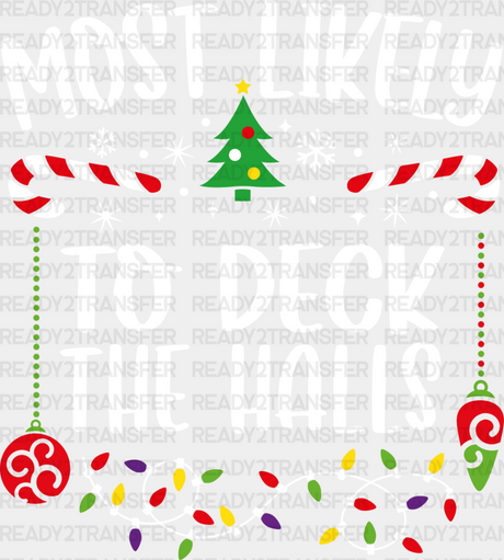 Most Likely To Deck The Halls - Christmas Dtf Transfer Adult Unisex S & M (10’’) / Light Color