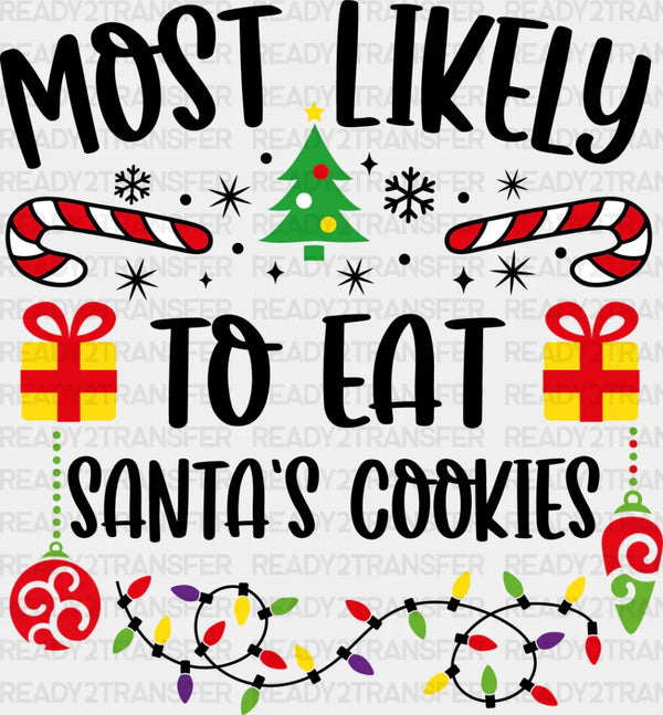 Most Likely To Eat Santa's Cookies - Christmas DTF Transfer