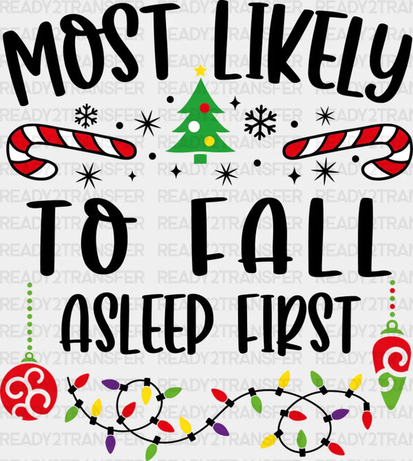 Most Likely To Fall Asleep First - Christmas DTF Transfer