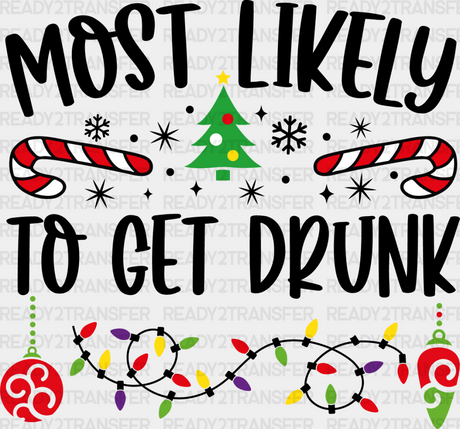 Most Likely To Get Drunk - Christmas Dtf Transfer Adult Unisex S & M (10’’) / Dark Color Design