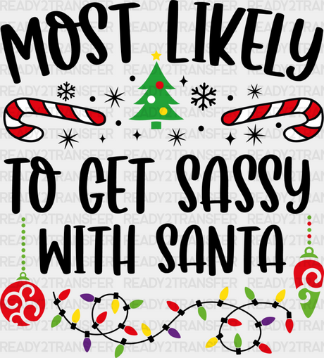 Most Likely To Get Sassy With Santa - Christmas Dtf Transfer Adult Unisex S & M (10’’) / Dark