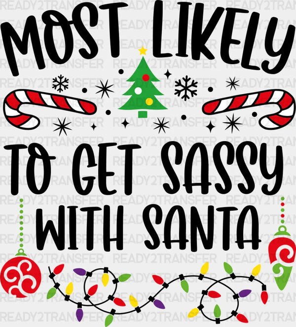 Most Likely To Get Sassy With Santa - Christmas DTF Transfer