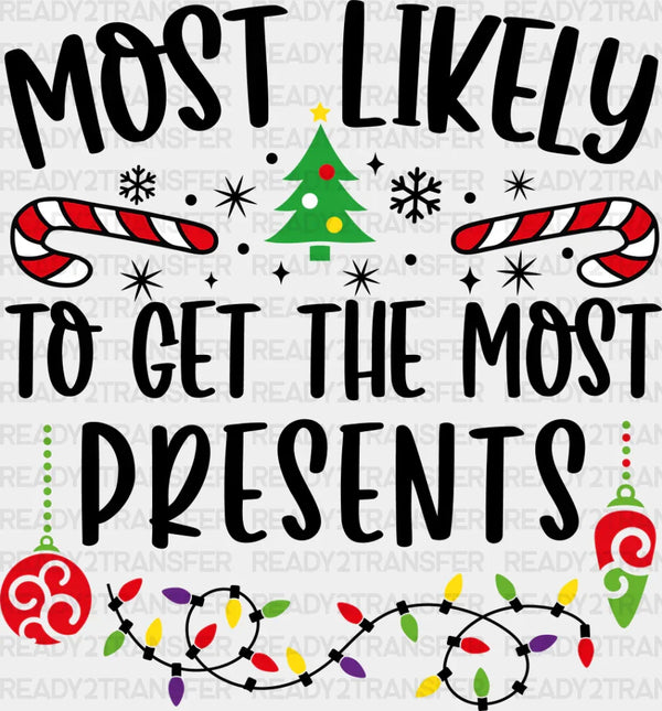 Most Likely To Get The Most Presents - Christmas DTF Transfer