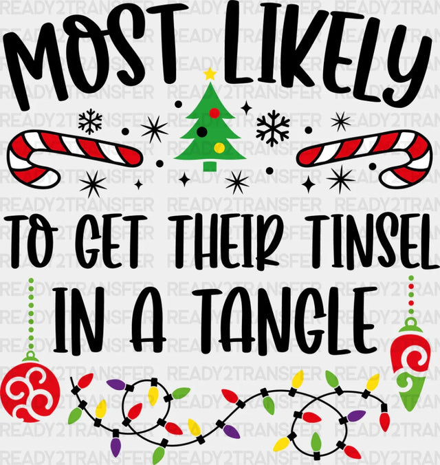 Most Likely To Get Their Tinsel In A Tangle - Christmas Dtf Transfer Adult Unisex S & M (10’’)