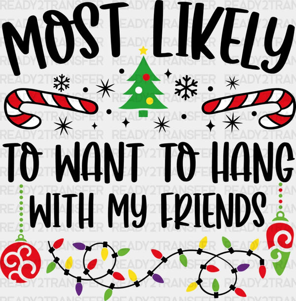 Most Likely To Hang With Friends - Christmas DTF Transfer
