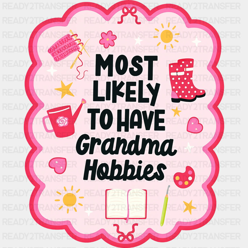 Most Likely To Have Grandma Hobbies - Hobbies DTF Transfers