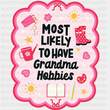 Most Likely To Have Grandma Hobbies - Hobbies DTF Transfers