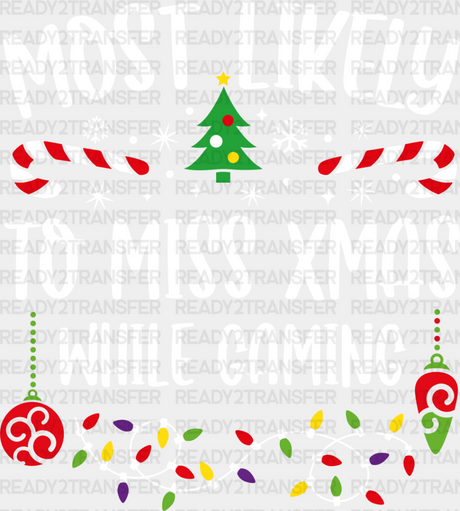 Most Likely To Miss Xmas While Gaming - Christmas Dtf Transfer Adult Unisex S & M (10’’) /