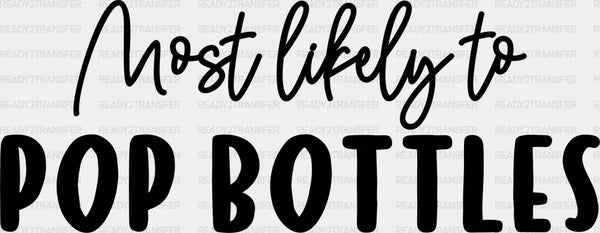Most Likely To Pop Bottles - Wedding Crew Iron On DTF Transfer
