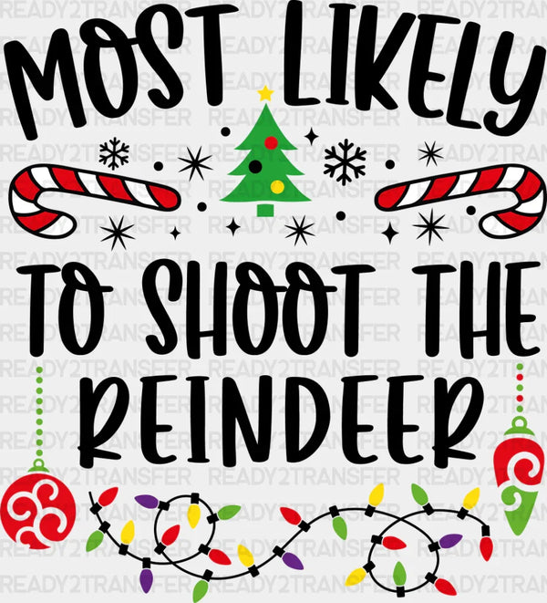Most Likely To Shoot The Reindeer - Christmas DTF Transfer