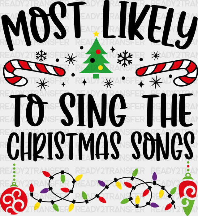 Most Likely To Sing The Christmas Songs - Dtf Transfer Adult Unisex S & M (10’’) / Dark Color