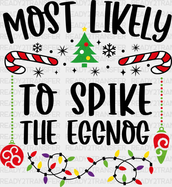 Most Likely To Spike The Eggnog - Christmas DTF Transfer