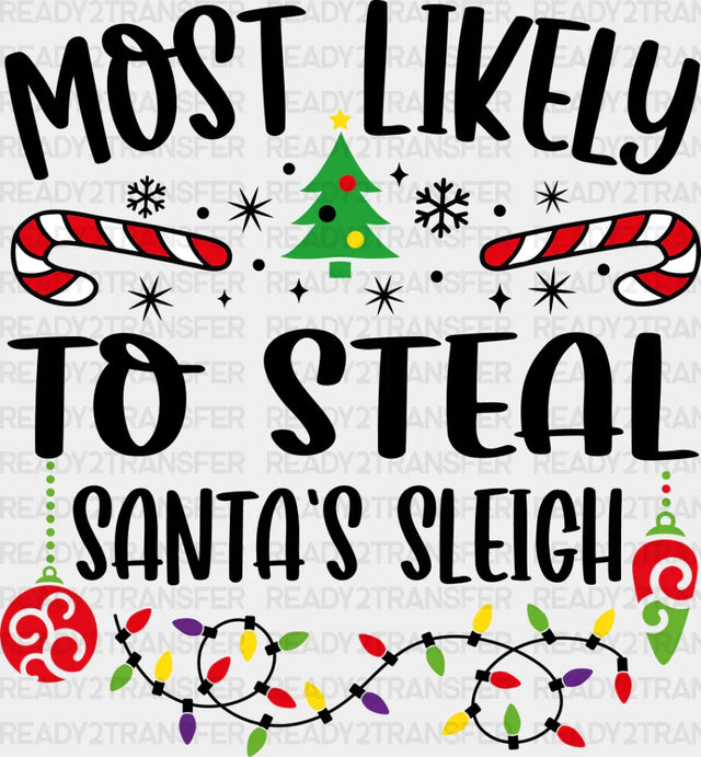 Most Likely To Steal Santa’s Sleigh - Christmas Dtf Transfer Adult Unisex S & M (10’’) / Dark