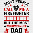 Most People Call Me A Firefighter, Dad Design - Fire Department DTF Transfers ready2transfer Dark Color Design (See Imaging)