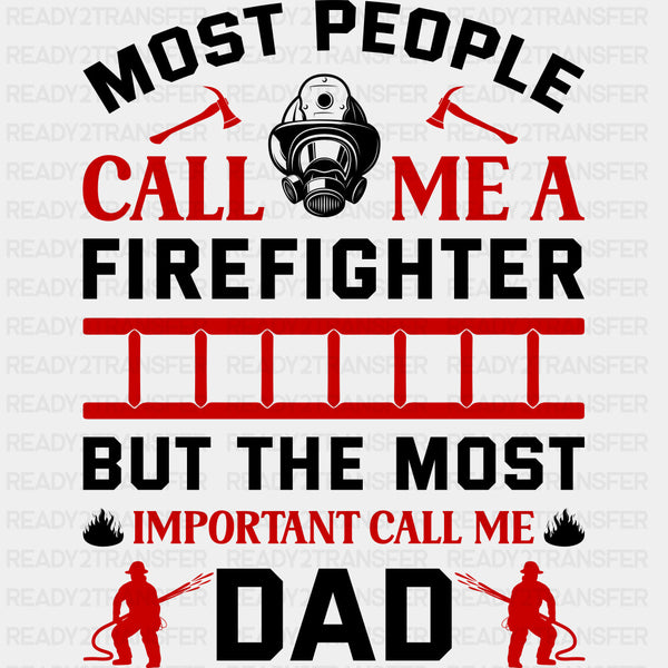 Most People Call Me A Firefighter, Dad Design - Fire Department DTF Transfers