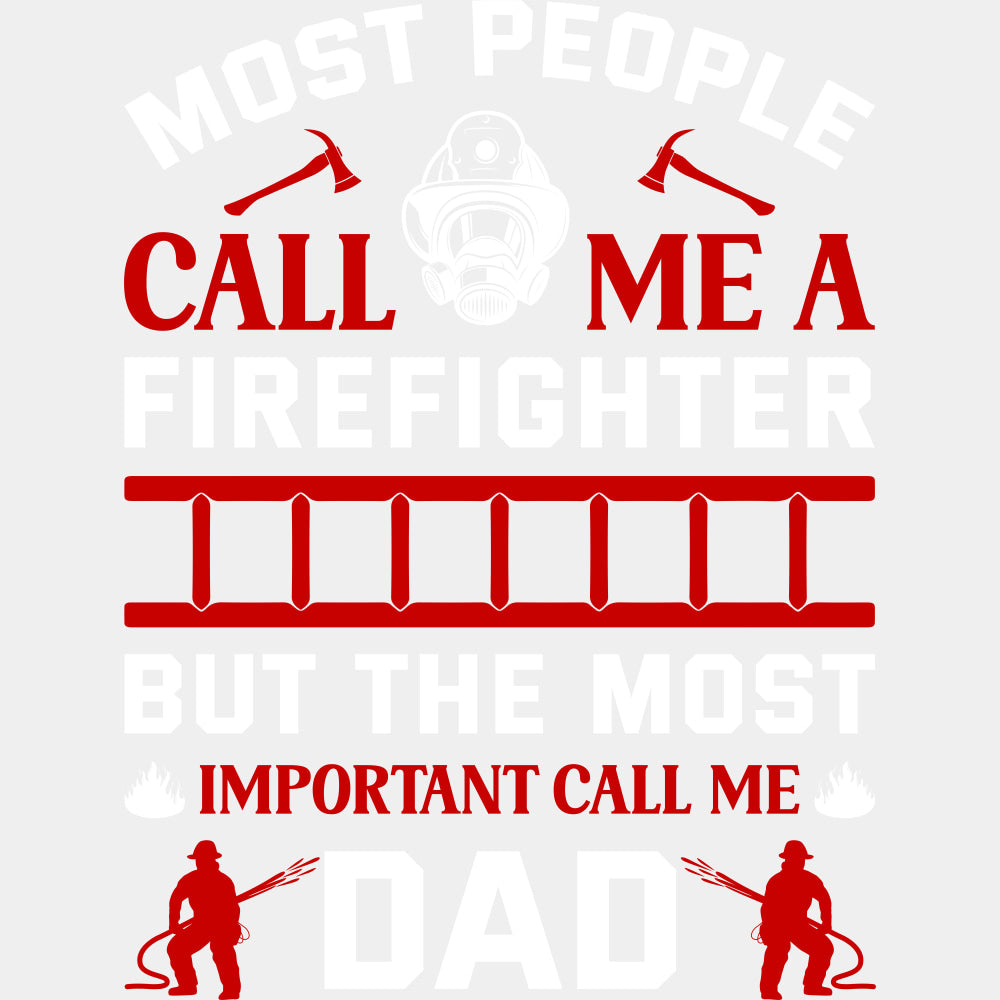 Most People Call Me A Firefighter, Dad Design - Fire Department DTF Transfers ready2transfer Light Color Design (See Imaging)