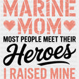 Most People Meet Their Heroes I Raised Him - Marines DTF Transfers - Adult Unisex - S & M (10’’) / Dark Color Design