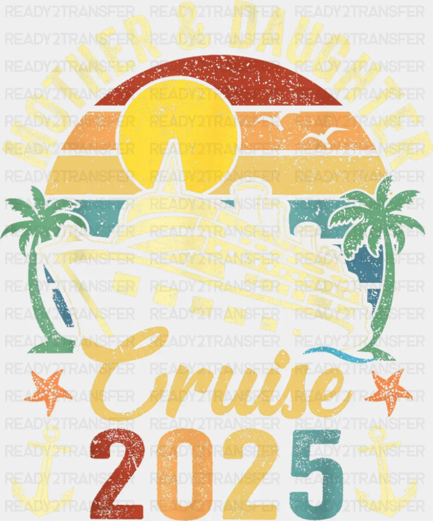 Mother & Daughter Cruise 2025 Vintage Design - Vacation DTF Transfer