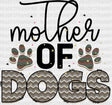 Mother Of Dogs Dtf Transfer