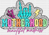 Motherhood Beautiful Madness - Mother’s Day DTF Transfer