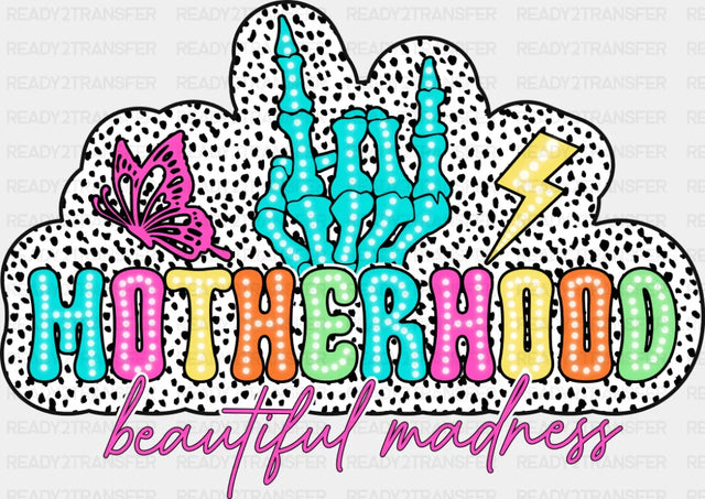 Motherhood Beautiful Madness - Mother’s Day DTF Transfer