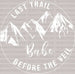 Mountain LAST TRAIL BEFORE THE VEIL BABE DTF Transfer ready2transfer White