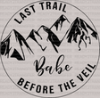 Mountain LAST TRAIL BEFORE THE VEIL BABE DTF Transfer - ready2transfer