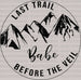 Mountain LAST TRAIL BEFORE THE VEIL BABE DTF Transfer ready2transfer Black