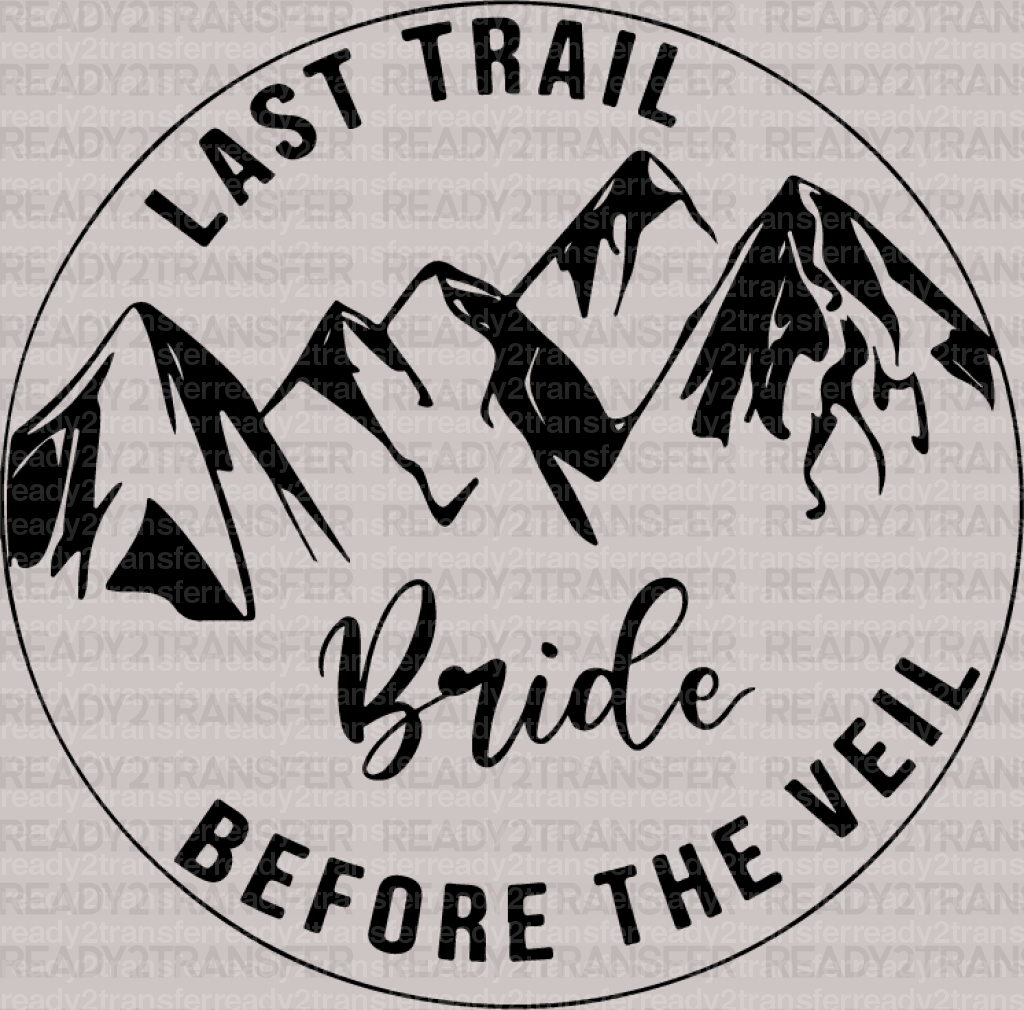 Mountain LAST TRAIL BEFORE THE VEIL BRIDE DTF Transfer - ready2transfer