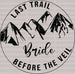 Mountain LAST TRAIL BEFORE THE VEIL BRIDE DTF Transfer ready2transfer Black