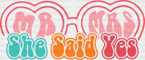 Mr And Mrs She Said Yes - Bachelorette Iron On Dtf Transfer
