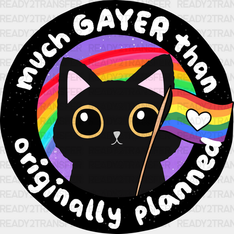 Much Gayer Than Originally Planned Pride Month Dtf Transfer Adult Unisex - S & M (10’) / Black