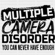 Multiple Camera Disorder, You Can Never Have Enough - Photography DTF Transfers ready2transfer Dark Color Design (See Imaging)