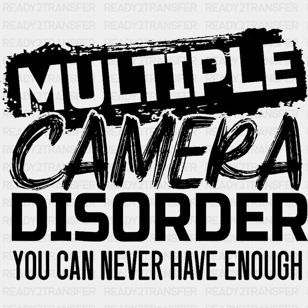 Multiple Camera Disorder, You Can Never Have Enough - Photography DTF Transfers ready2transfer Dark Color Design (See Imaging)