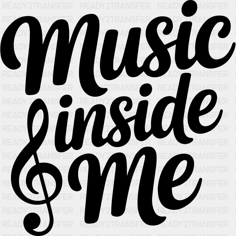 Music Inside Me - Music DTF Transfers ready2transfer Dark Color Design (See Imaging)