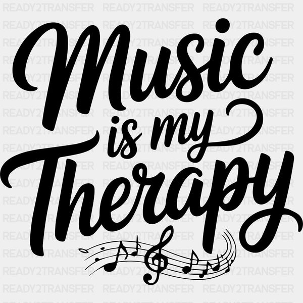 Music Is My Therapy - Music DTF Transfers