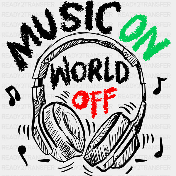 Music On World Off - Music DTF Transfers