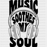 Music Soothes My Soul - Music DTF Transfers ready2transfer Dark Color Design (See Imaging)