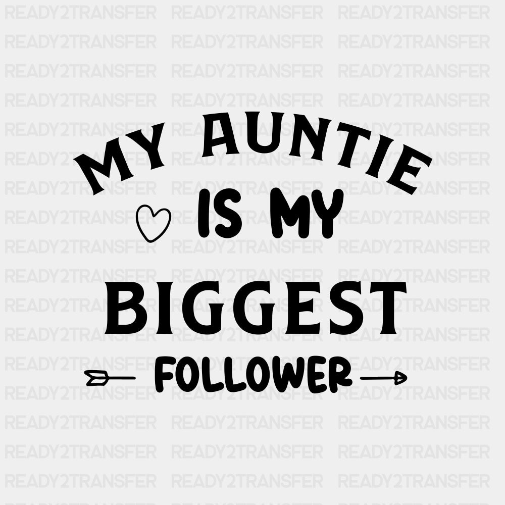 My Auntie Is My Biggest Follower - Baby DTF Transfer ready2transfer Dark Color Design (See Imaging)