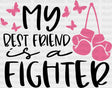 My Best Friend Is A Fighter Dtf Transfer