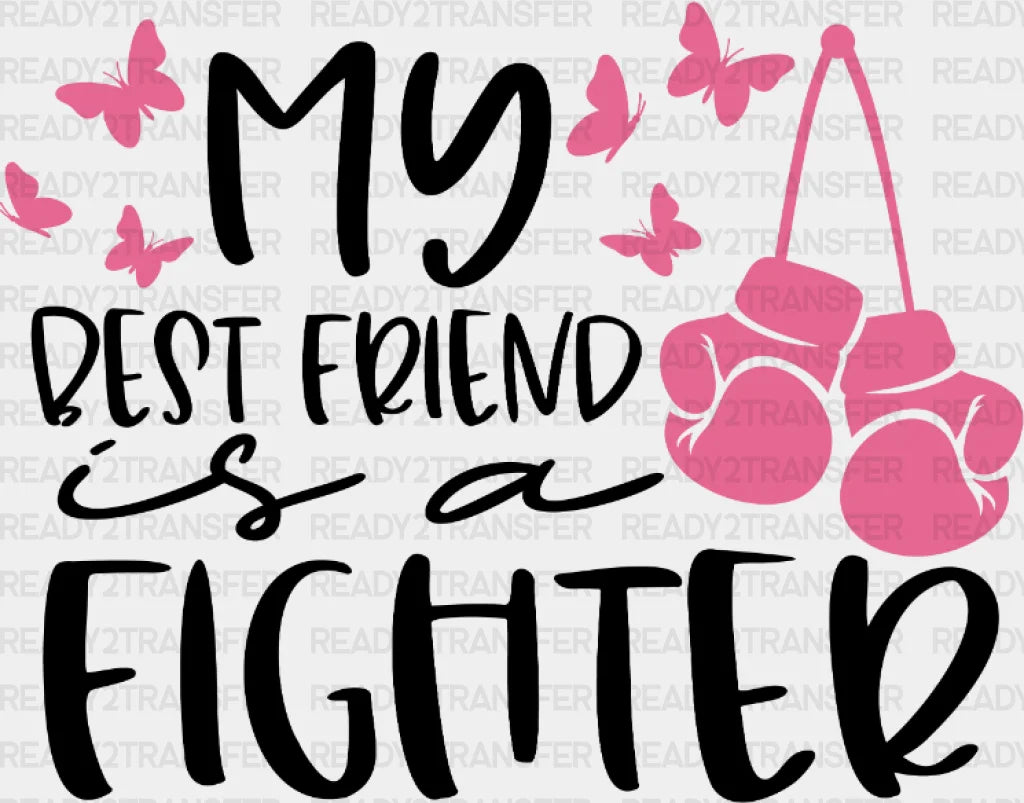 My Best Friend Is A Fighter Dtf Transfer