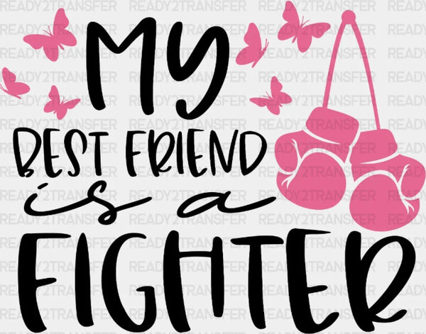 My Best Friend Is A Fighter DTF Transfer