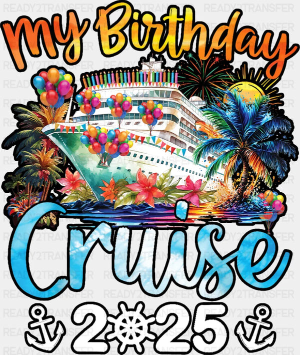 My Birthday Cruise 2025 Palm Trees Design - Vacation DTF Transfer
