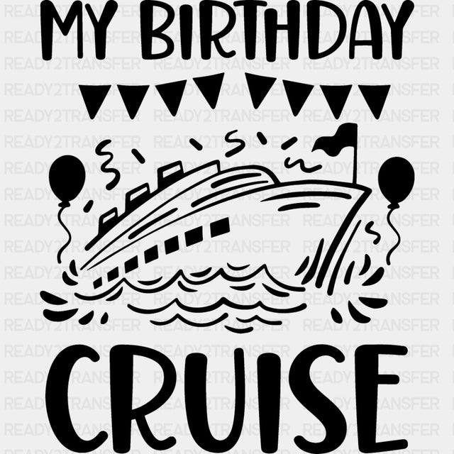 My Birthday Cruise Balloons - Family Cruise DTF heat transfer ready2transfer Dark Color Design ( See imaging )