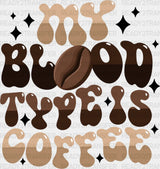 My Blood Type Is Coffee - Dtf Transfer Adult Unisex S & M (10’’) / Dark Color Design (See Imaging)