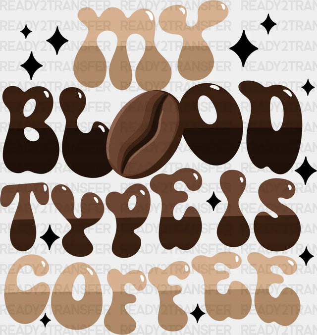 My Blood Type Is Coffee - Dtf Transfer Adult Unisex S & M (10’’) / Dark Color Design (See Imaging)