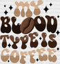 My Blood Type Is Coffee - Dtf Transfer Adult Unisex S & M (10’’) / Dark Color Design (See Imaging)